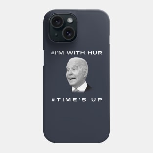 Joe Biden: I'm With Hur/Time's Up Phone Case