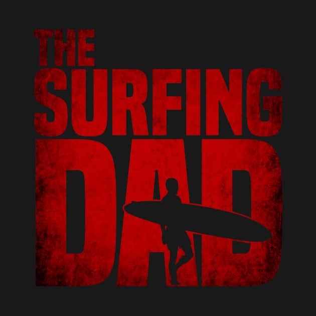 Mens Surfing Dad - Surfer Beach Fathers Day Gift T Shirt by CheesyB