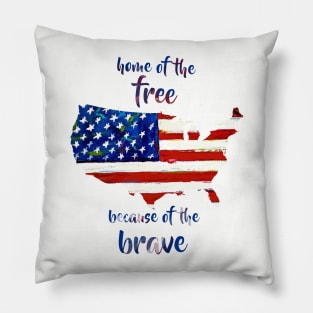 Home of the free because of the brave Pillow