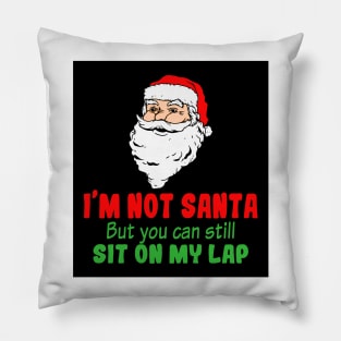 I'm Not A Santa But You Can Still Sit On My Lap Pillow