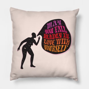 MAY YOU FALL MADLY IN LOVE WITH YOURSELF Pillow