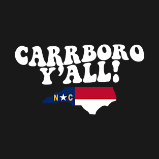 Carrboro North Carolina Y'all - NC Flag Cute Southern Saying T-Shirt