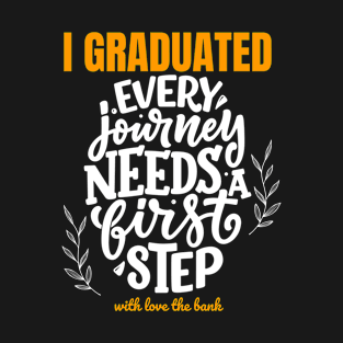 I Graduated First Step New Journey T-Shirt