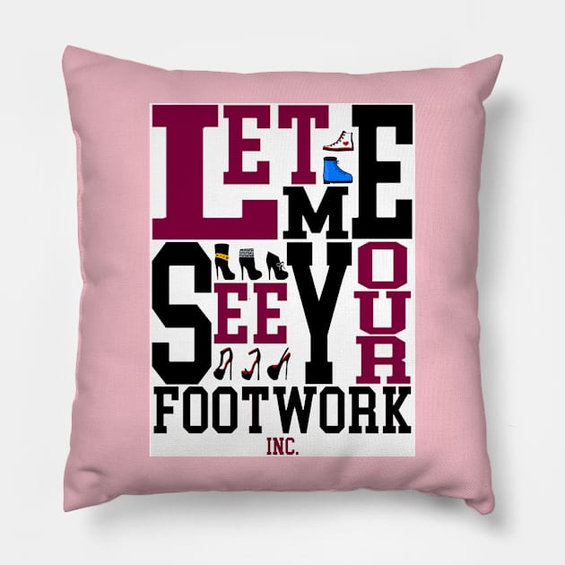 LMSYF INC 2 Pillow by LetMeSeeYourFootwork