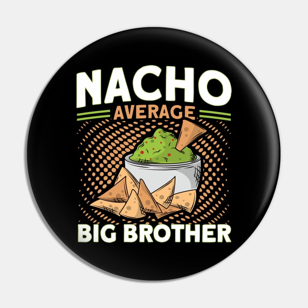 Nacho Average Big Brother Mexican Cinco De Mayo Pin by Toeffishirts