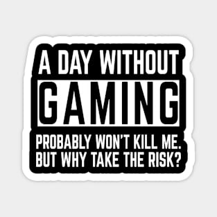 A day without Gaming ... Impossible! Gaming Lover Magnet