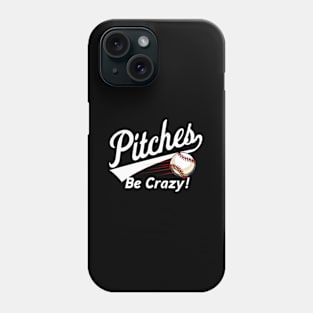 Pitches Be Crazy - Baseball Humor s Youth Phone Case