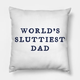 world’s sluttiest dad Pillow