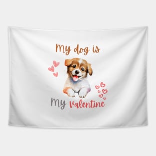 my dog is my valentine Tapestry