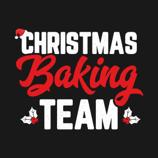 Christmas Baking Team Holiday Cookie Funny Matching Family T-Shirt