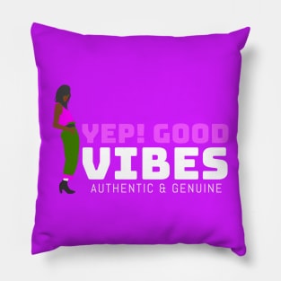 Yep! Good vibes, authentic & genuine Pillow