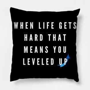 When Life Gets Hard Gaming tee Pillow