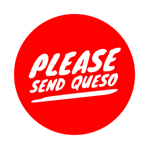 Please send queso by GMAT