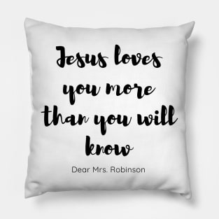 Jesus love you more than you will know Pillow