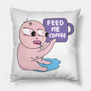 Feed me coffee , coffee addiction Pillow