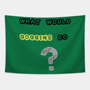 WHAT WOULD GOGGINS DO Motivational and Inspiring T-Shirt Tapestry