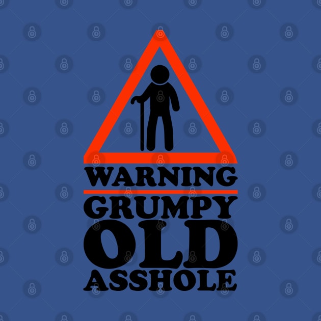 Warning Grumpy Old Asshole Funny Senior by screamingfool