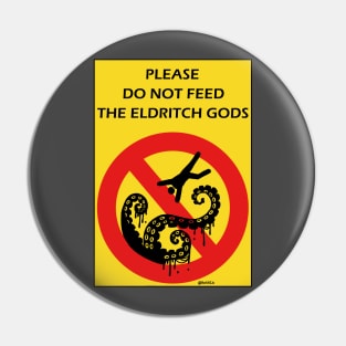 Please Do Not Feed the Eldritch Gods (Yellow) Pin