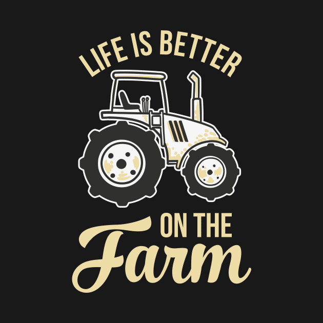 Life is better on the Farm by Foxxy Merch