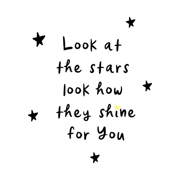 Look at the stars look how they shine for you by PrettyLovely