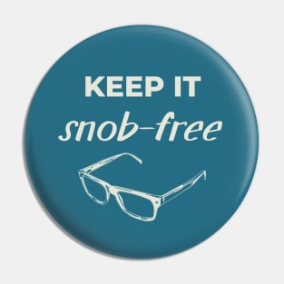 Keep it snob-free Pin