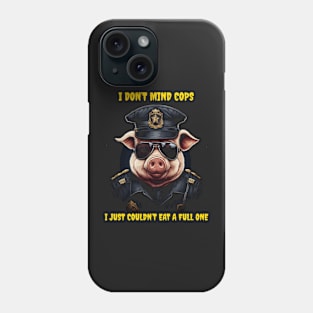 I don’t mind cops Phone Case