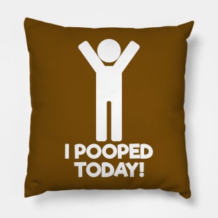 I Pooped Today Pillow