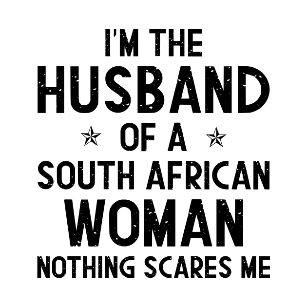 I'm The Husband Of a South African Woman T-Shirt by mo designs 95