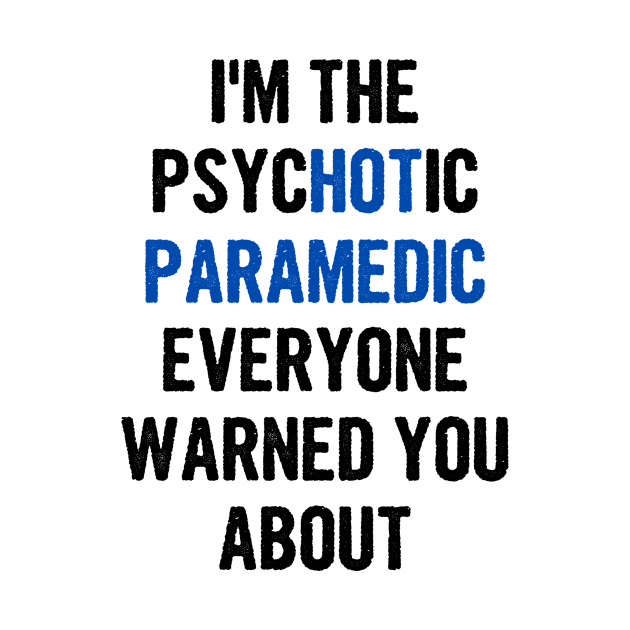 I'm The Psychotic Paramedic Everyone Warned You About by divawaddle