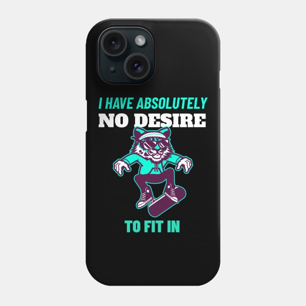 I Have Absolutely No Desire To Fit in - Tiger Skateboarding Gift Phone Case by stokedstore