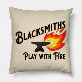 Blacksmiths Play with Fire Pillow