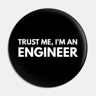 Trust Me, I'm An Engineer Pin