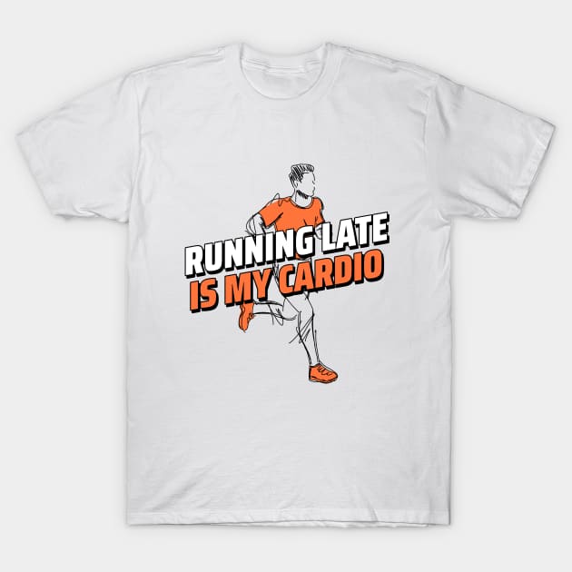 Running Late is My Cardio Fitness Goal T-Shirt by Lamount Tees