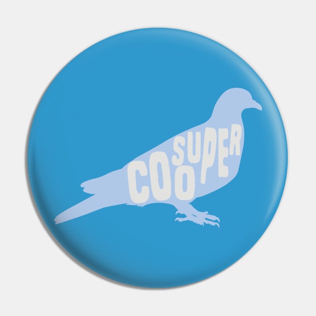 Super Coo Pin by Shirts That Bangs