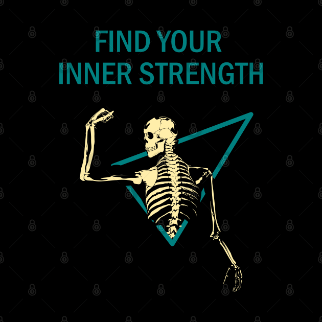 Find Your Inner Strength - Skeleton Flex by PinnacleOfDecadence