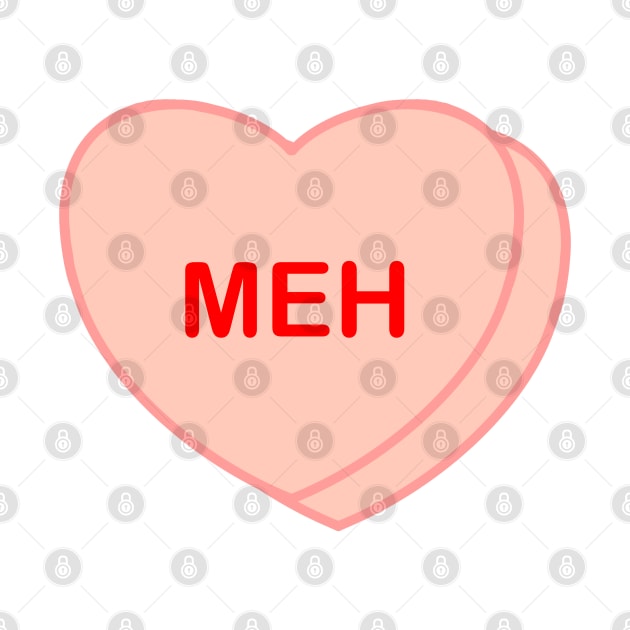 Conversation Heart: Meh by LetsOverThinkIt