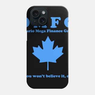 OMFG Ontario Mega Finance Group Phone Case