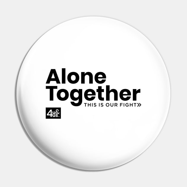 Alone Together (Fight Against COVID-19) Pin by 4u&4us Front Liners' Gift Ideas