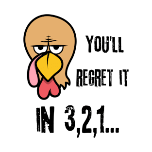 You Will Regret It In 3 2 1 Funny Thanksgiving T-Shirt