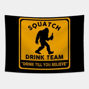 Squatch Drink team - ''drink till you believe'' Tapestry