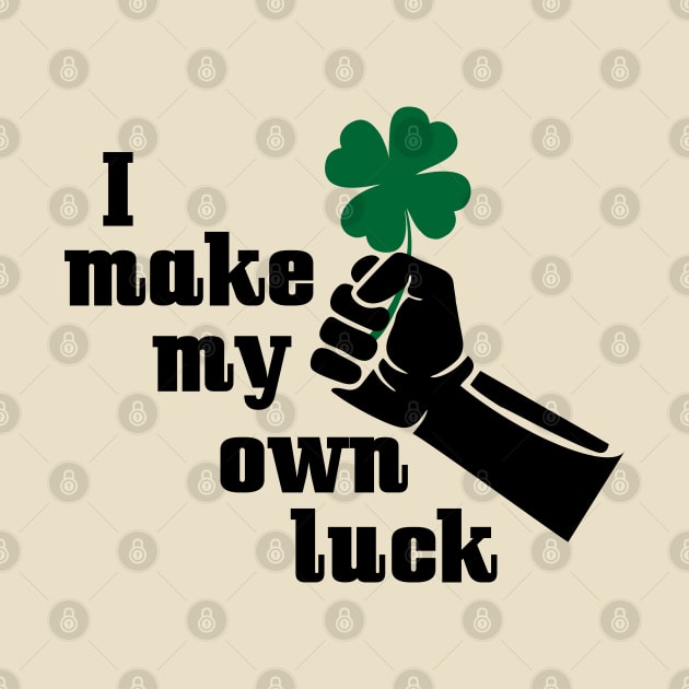 T-shirt I make my own luck by Roqson