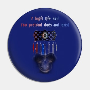 I fight the evil - Police design Pin