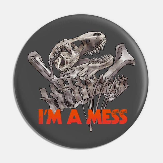 im a mess - messy bones Pin by Ildegran-tees