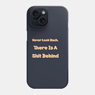 Never Look Back Shit Behind Retro Phone Case