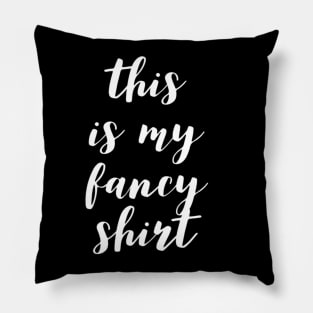 This Is My Fancy Shirt Pillow