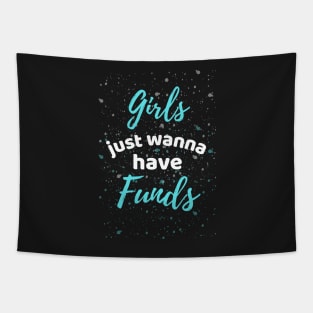 Girls Just Wanna Have Funds Tapestry