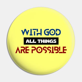 With God All Things Are Possible | Christian Typography Pin