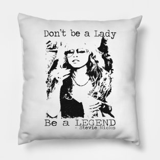 Don't Be A Lady Be A Legend Stevie Nicks, Stevie Nicks Gift Pillow