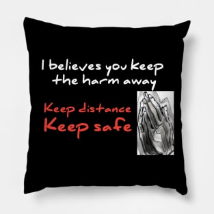 I believes you keep tha harm away, keep distance Pillow