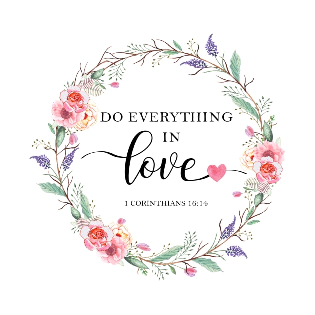 Do everything in love by LatiendadeAryam